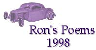 Ron's Poems - 1998