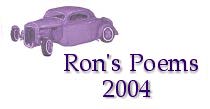 Ron's Poems - 2004